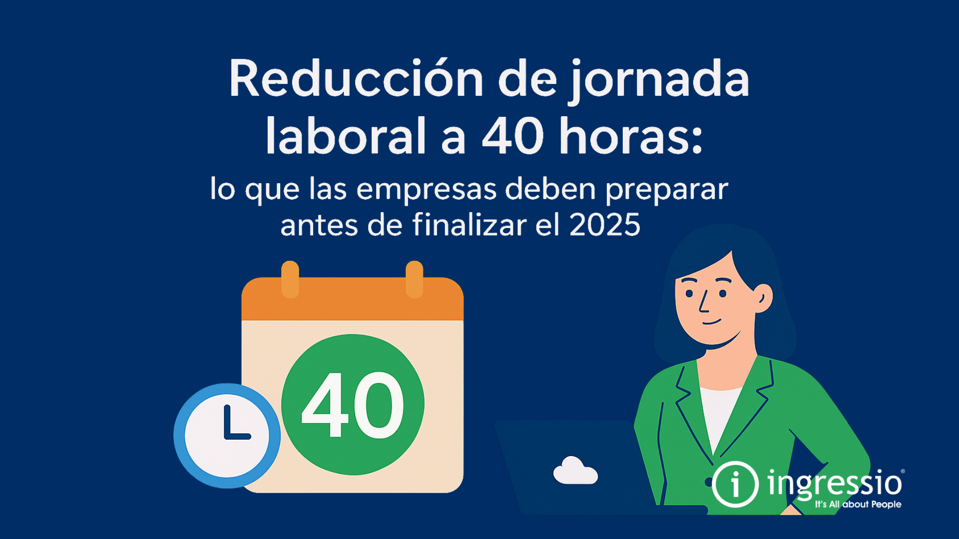 Reducción de jornada laboral a 40 horas: lo que las empresas deben ...